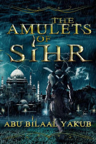 Title: The Amulets of Sihr, Author: Abu Bilaal Yakub