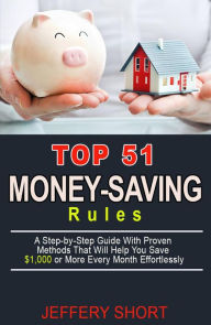 Title: TOP 51 Money-Saving Rules, Author: Jeffery Short