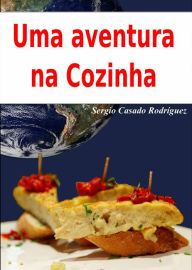 Title: Uma Aventura na Cozinha, Author: Sergio Casado Rodríguez