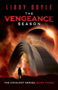 Title: The Vengeance Season (The Covalent Series, #3), Author: Libby Doyle