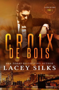 Title: Croix de Bois (la série des Croix, #1), Author: Lacey Silks