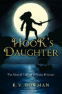 Hook's Daughter: The Untold Tale of a Pirate Princess (The Pirate Princess Chronicles, #1)