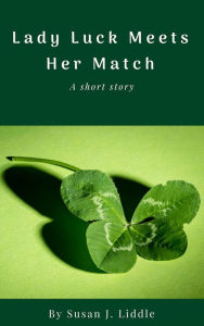 Title: Lady Luck Meets Her Match, Author: Susan J. Liddle