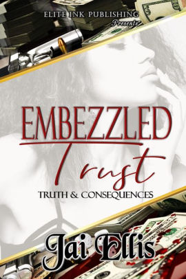 Embezzled Trust II: Truth & Consequences
