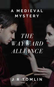 Title: The Wayward Alliance (The Sir Law Kintour Mysteries, #1), Author: J. R. Tomlin