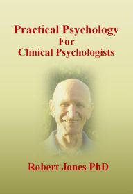 Title: Practical Psychology: For Clinical Psychologists, Author: Robert Jones