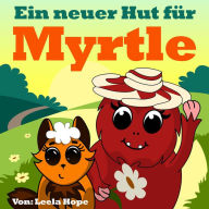 Title: Ein Neuer Hut für Myrtle (gute nacht geschichten kinderbuch), Author: leela hope