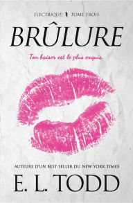 Title: Brûlure (Électrique, #3), Author: E. L. Todd