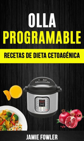 Olla programable: Recetas de Dieta Cetoagénica (Olla a presión)