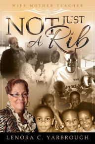 Title: Not Just A Rib, Author: Lenora C. Yarbrough