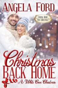Title: Christmas Back Home (Coming Home for Christmas), Author: Angela Ford