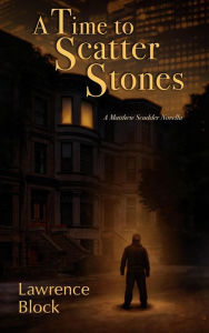 Title: A Time to Scatter Stones (Matthew Scudder, #19), Author: Lawrence Block