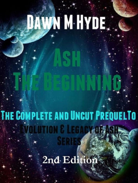 Ash-The Beginning: The Complete and Uncut Prequel to (Evolution & Legacy of Ash 2nd Edition, #1)