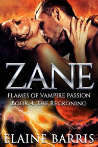 Title: Zane: The Reckoning (The Flames of Vampire Passion, #4), Author: Elaine Barris