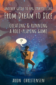 Title: From Dream To Dice (My Storytelling Guides, #3), Author: Aron Christensen