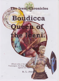 Title: Boudicca Queen of the Iceni (The Iceni Chronicles, #3), Author: Ray Jones