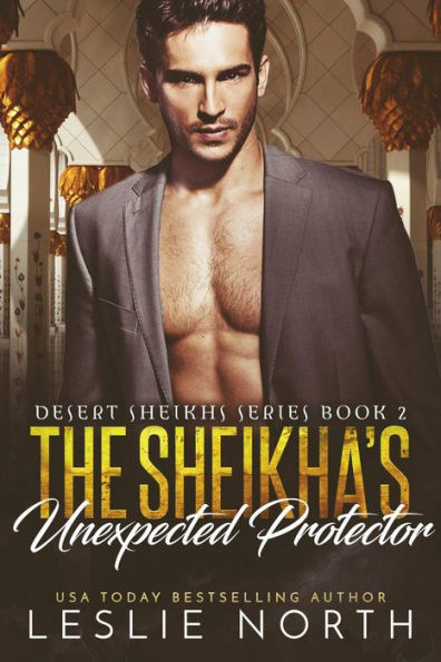 The Sheikha's Unexpected Protector (Desert Sheikhs, #2)