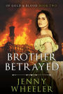 Brother Betrayed (Of Gold & Blood, #2)