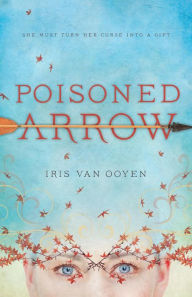 Title: Poisoned Arrow, Author: Iris van Ooyen