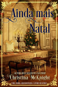 Title: Ainda mais Natal (Uma Dama Abandonada, #4), Author: Christina McKnight