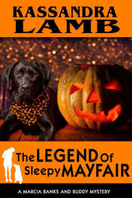 Title: The Legend of Sleepy Mayfair (A Marcia Banks and Buddy Mystery, #6), Author: Kassandra Lamb