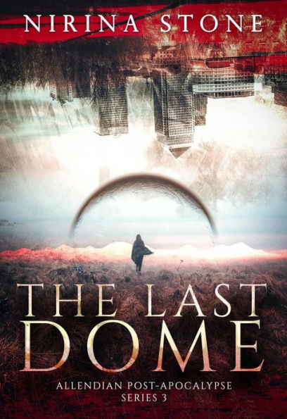 The Last Dome (Allendian Post-Apocalypse, #3)