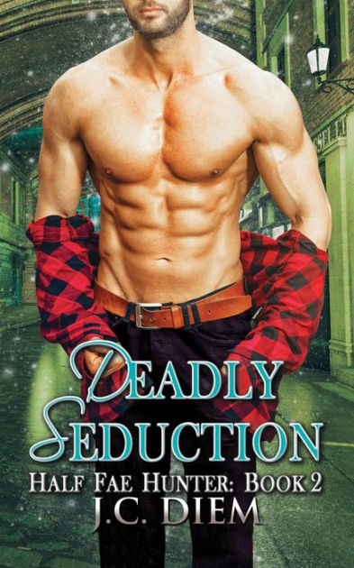 Deadly Seduction (Half Fae Hunter, #2) by J.C. Diem | eBook | Barnes ...