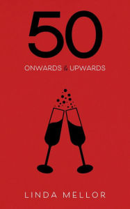 Title: 50 Onwards & Upwards, Author: Linda Mellor