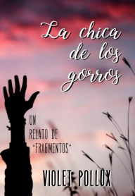 Title: La chica de los gorros, Author: Violet Pollux