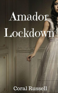 Title: Amador Lockdown, Author: Coral Russell