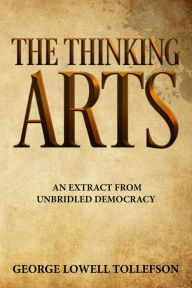 Title: The Thinking Arts, Author: George Lowell Tollefson