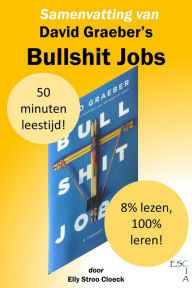 Title: Samenvatting van David Graeber's Bullshit jobs (GRC Collectie), Author: Elly Stroo Cloeck