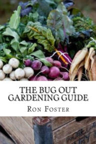 Title: The Bug Out Gardening Guide, Author: Ron Foster