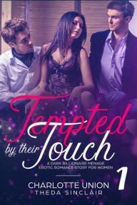 Title: Tempted By Their Touch 1 (The Billionaires Mens Club Erotica Stories Series, #2), Author: Charlotte Union
