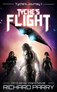 Title: Tyche's Flight (Ezeroc Wars, #1), Author: Richard Parry