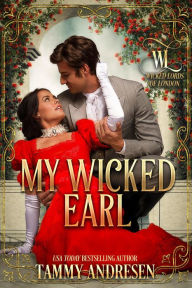 Title: My Wicked Earl (Wicked Lords of London, #5), Author: Tammy Andresen