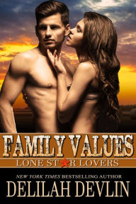 Title: Family Values (Lone Star Lovers Series #8), Author: Delilah Devlin
