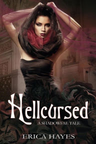 Title: Hellcursed (Shadowfae Chronicles, #0.5), Author: Erica Hayes
