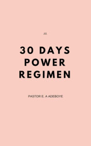 Title: 30 Days Power Regimen, Author: Pastor E. A Adeboye