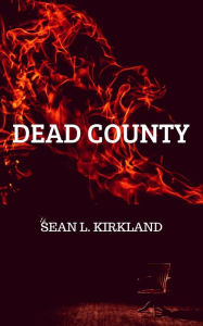 Title: Dead County, Author: Sean L. Kirkland