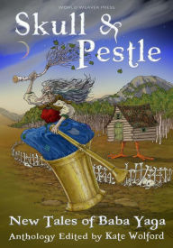 Title: Skull and Pestle: New Tales of Baba Yaga, Author: Kate Forsyth