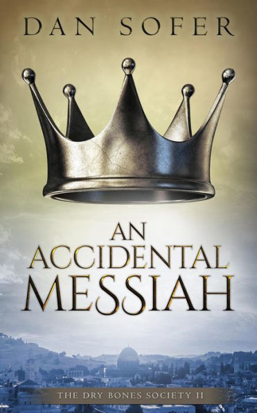 An Accidental Messiah (The Dry Bones Society, #2)