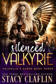 Title: Silenced Valkyrie (Valhalla's Curse, #3), Author: Stacy Claflin