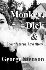 Title: Monkey, Dick, and I, Author: George Stenson