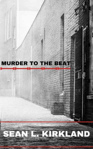 Title: Murder to the Beat, Author: Sean L. Kirkland