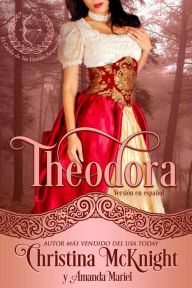 Title: Theodora (El Credo de las Damas Arqueras), Author: Christina McKnight
