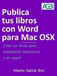 Title: Publica tus libros con Word para Mac OSX (Minilibros prácticos, #3), Author: Alberto García Briz