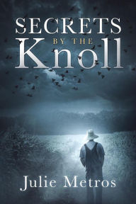 Title: Secrets By The Knoll, Author: Julie Metros