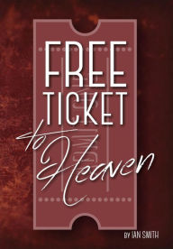 Title: Free Ticket to Heaven, Author: Ian Smith