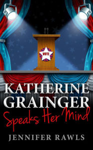 Title: Katherine Grainger Speaks Her Mind, Author: Jennifer Rawls